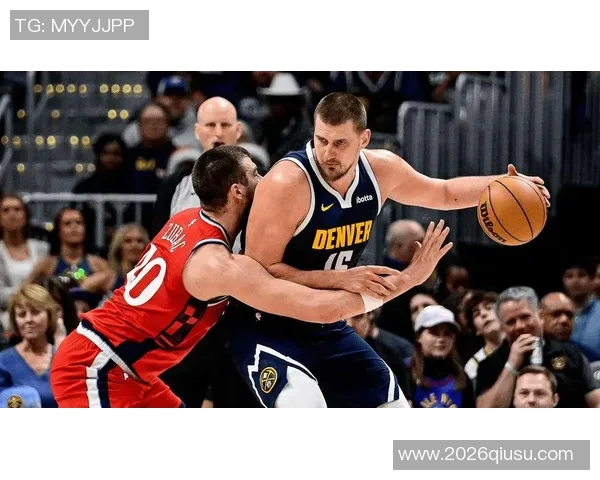 约基奇对阵鹈鹕表现惊艳近15场比赛12次三双助掘金战绩优异 约基奇对阵鹈鹕表现惊艳近15场比赛12次三双助掘金战绩优异